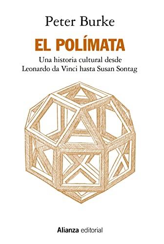 El polímata: Una historia cultural desde Leonardo da Vinci hasta Susan Sontag (Alianza Ensayo)