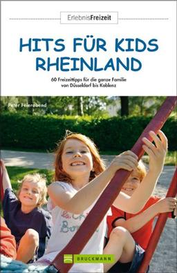 Hits für Kids Rheinland: 62 Freizeittipps für die ganze Familie (ErlebnisFreizeit)