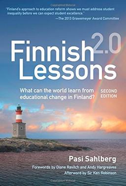 Finnish Lessons 2.0: What Can the World Learn from Educational Change in Finland?: Finnish Lessons 2.0: What Can the World Learn from Educational Chan (Series on School Reform)