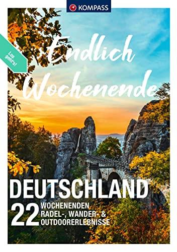 KOMPASS Endlich Wochenende - Deutschland: 22 Wochenenden - Radel-, Wander- & Outdoorerlebnisse