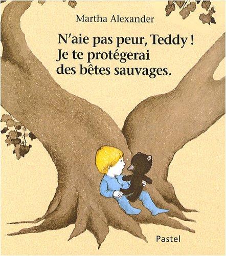 N'aie pas peur, Teddy ! Je te protégerai des bêtes sauvages