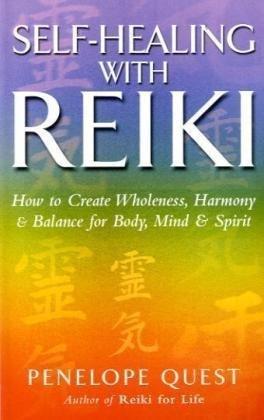 Self-Healing with Reiki: How to Create Wholeness, Harmony and Balance for Body, Mind and Spirit