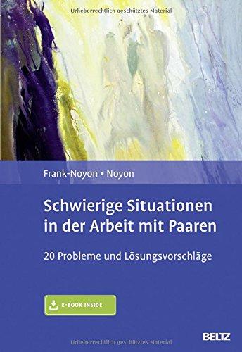 Schwierige Situationen in der Arbeit mit Paaren: 20 Probleme und Lösungsvorschläge. Mit E-Book inside