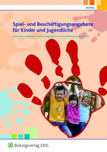 Spiel- und Beschäftigungsangebote für Kinder und Jugendliche: Materialsammlung für sozialpädagogische und sozialpflegerische Berufe Arbeitsheft