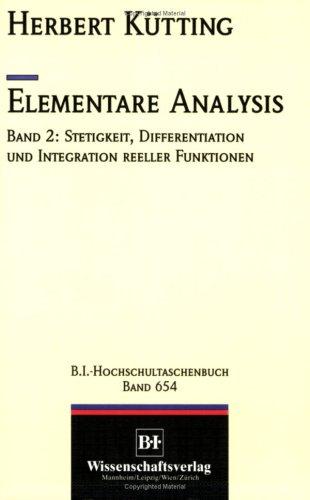 Elementare Analysis: Stetigkeit, Differentiation und Integration reeller Funktionen