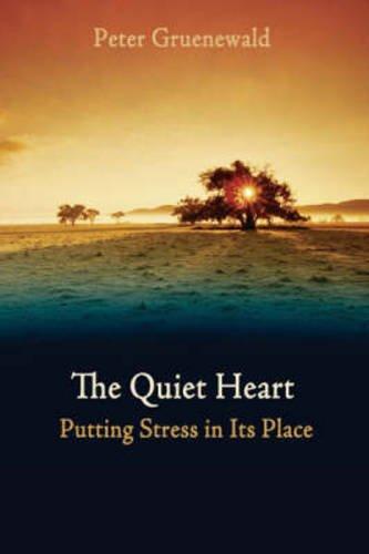 The Quiet Heart: Putting Stress In Its Place