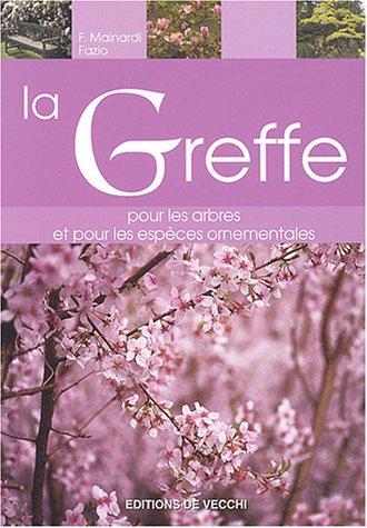 La greffe : pour les arbres et les espèces ornementales