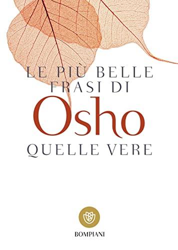 Le più belle frasi di Osho. Quelle vere (Tascabili. Saggi)