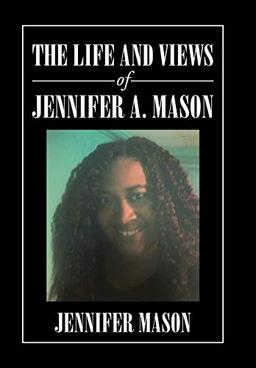 The Life and Views of Jennifer A. Mason