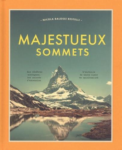 Majestueux sommets : les célèbres montagnes, les records d'ascension, l'histoire de hauts lieux de spiritualité