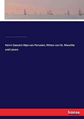 Herrn Caesaris Ripa von Perusien, Ritters von St. Mauritio und Lazaro