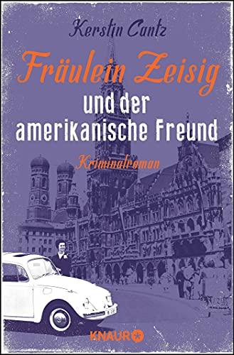 Fräulein Zeisig und der amerikanische Freund: Kriminalroman (Zeisig und Manschreck ermitteln, Band 2)