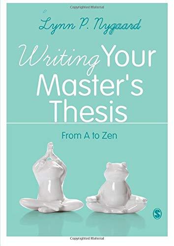 Writing Your Master's Thesis: From A to Zen