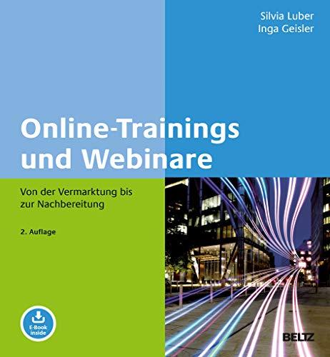 Online-Trainings und Webinare: Von der Vermarktung bis zur Nachbereitung. Mit E-Book inside