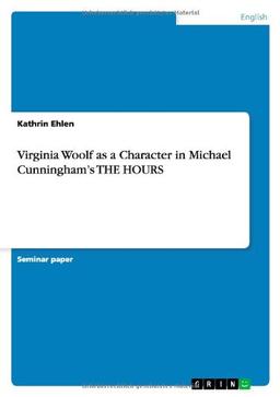 Virginia Woolf as a Character in Michael Cunningham¿s THE HOURS