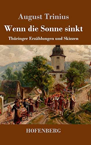 Wenn die Sonne sinkt: Thüringer Erzählungen und Skizzen