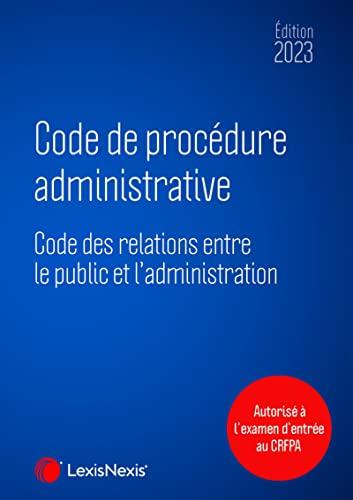 Code de procédure administrative 2023 : code des relations entre le public et l'administration