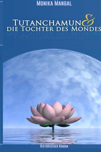 Tutanchamun und die Tochter des Mondes: Historischer Roman