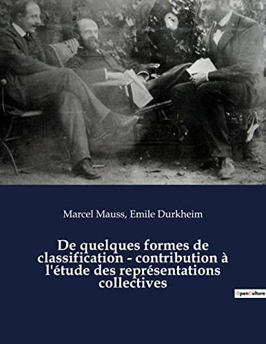 De quelques formes de classification : contribution à l'étude des représentations collectives : un essai de Marcel Mauss et Emile Durkheim paru dans L’Année sociologique (1903)