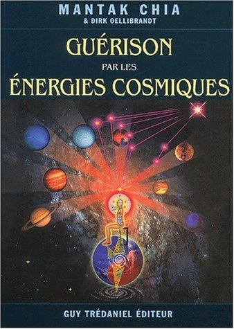 La guérison par les énergies cosmiques : cosmologie taoïste et connexions universelles de guérison