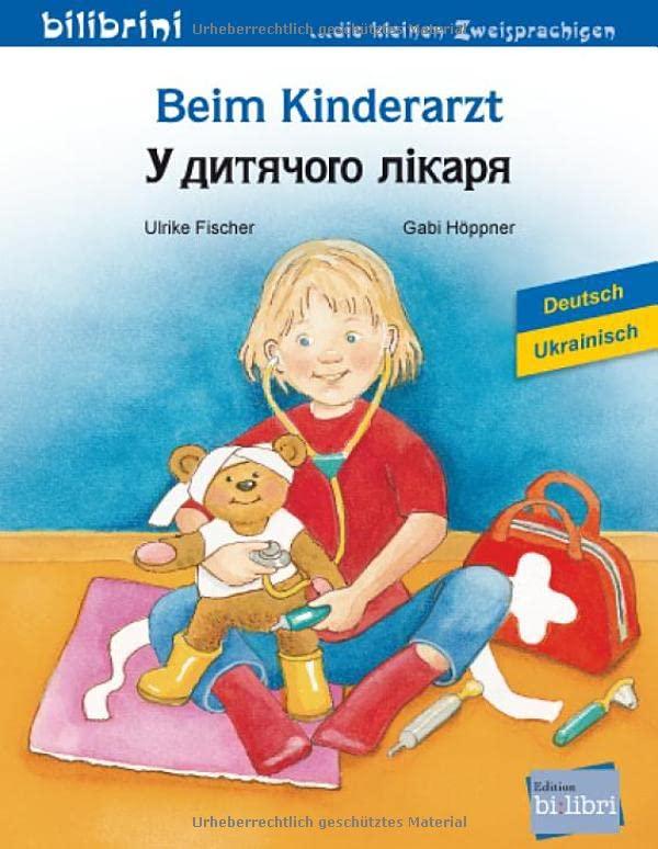 Beim Kinderarzt: Kinderbuch Deutsch-Ukrainisch