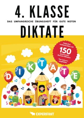 4. Klasse Diktate - Das umfangreiche Übungsheft für gute Noten: Fehlerfrei rechtschreiben mit 150 spannenden Deutsch-Diktaten - Von Lehrern empfohlen