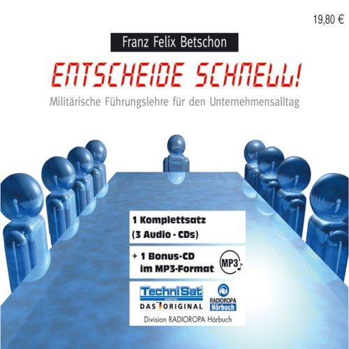 Entscheide schnell! 3 CDs + MP3-CD: Militärische Führungslehre für den Unternehmensalltag