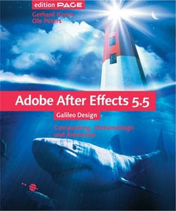 Adobe After Effects 5.5 - Compositing, Motiondesign und Animation, mit CD (Galileo Design)