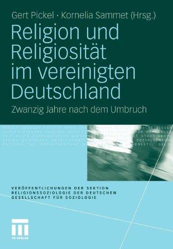 Religion und Religiosität im vereinigten Deutschland: Zwanzig Jahre nach dem Umbruch (Veröffentlichungen der Sektion Religionssoziologie der Deutschen Gesellschaft für Soziologie)