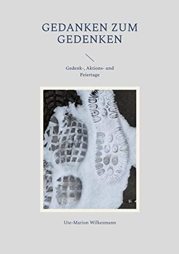 Gedanken zum Gedenken: Gedenk-, Aktions- und Feiertage