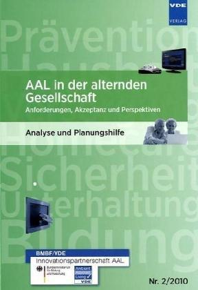 AAL in der alternden Gesellschaft: Anforderungen, Akzeptanz und Perspektiven - Analyse und Planungshilfe - Nr.2/2010