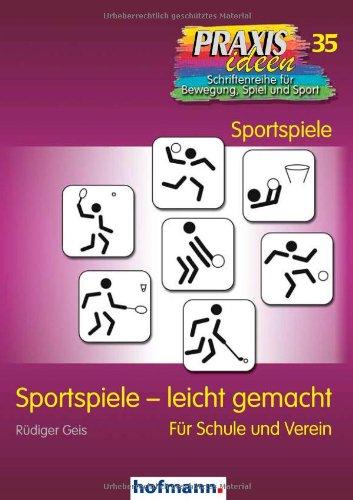 Sportspiele - leicht gemacht: Für Schule und Verein