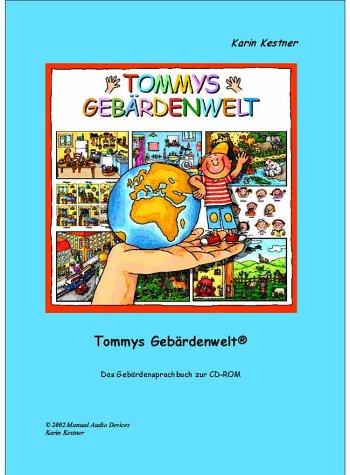 Tommys Gebärdenwelt 1 - Das Gebärdensprachbuch: Das Gebärdensprachbuch zur CD-ROM