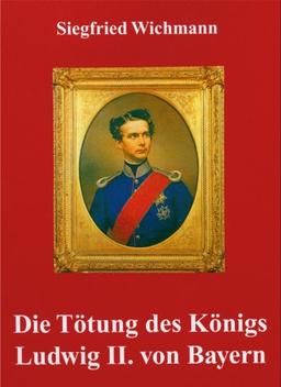 Die Tötung des Königs Ludwig II. von Bayern