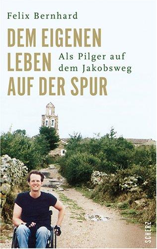 Dem eigenen Leben auf der Spur: Als Pilger auf dem Jakobsweg