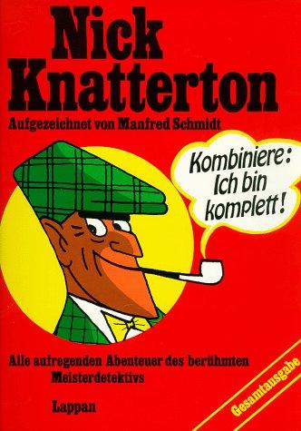 Nick Knatterton. Gesamtausgabe. Alle aufregenden Abenteuer des berühmten Meisterdetektivs