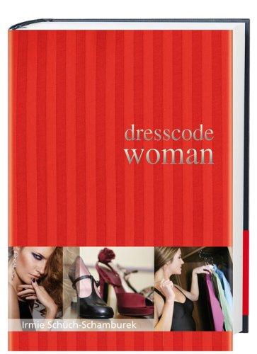 Dresscode Woman: Der Style Guide für den perfekten Auftritt