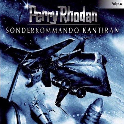 Perry Rhodan - Folge 8: Sonderkommando Kantiran. Hörspiel.