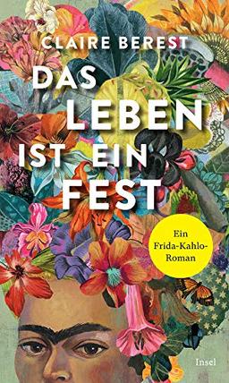 Das Leben ist ein Fest: Ein Frida-Kahlo-Roman