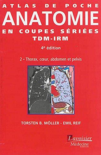 Atlas de poche d'anatomie en coupes sériées TDM-IRM. Vol. 2. Thorax, coeur, abdomen et pelvis