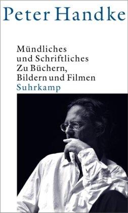 Mündliches und Schriftliches: Zu Büchern, Bildern und Filmen 1992-2002