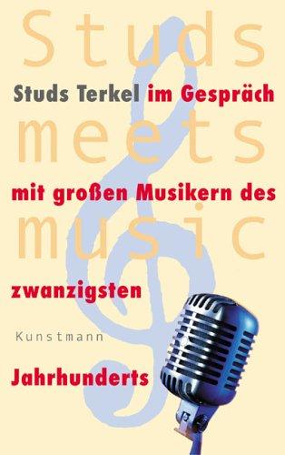 Studs meets music: Studs Terkel im Gespräch mit großen Musikern des 20. Jahrhunderts