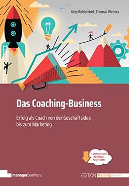 Das Coaching-Business: Erfolg als Coach, von der Geschäftsidee bis zum Marketing - Klimaneutrale Ausgabe (Edition Training aktuell)