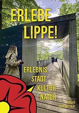 Erlebe Lippe!: Natur, Kultur, Stadt, Erlebnis