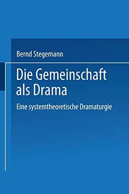 Die Gemeinschaft als Drama. Eine systemtheoretische Dramaturgie (Duv Literaturwissenschaft)