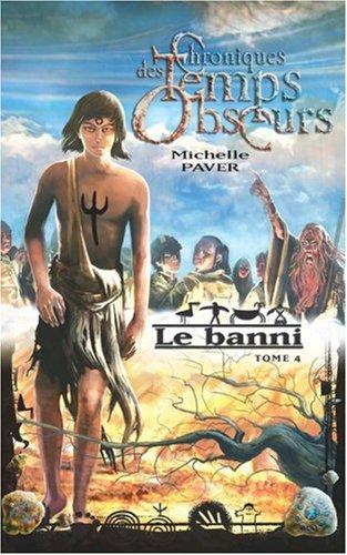 Chroniques des temps obscurs. Vol. 4. Le banni