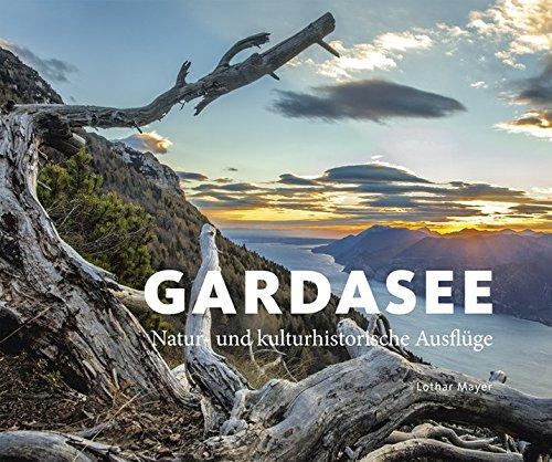 Gardasee: Natur- und kulturhistorische Ausflüge