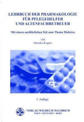 Lehrbuch der Pharmakologie für Pflegehelfer und Altenfachbetreuer. Mit einem ausführlichen Teil zum Thema Diabetes