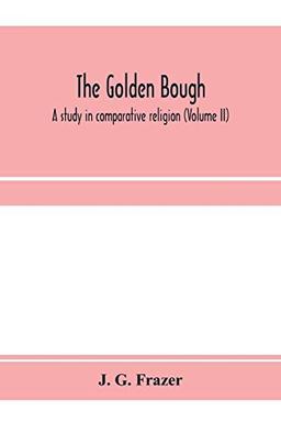 The golden bough: a study in comparative religion (Volume II)