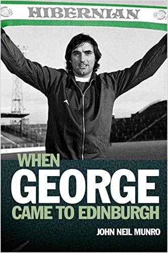 When George Came to Edinburgh: George Best at Hibs